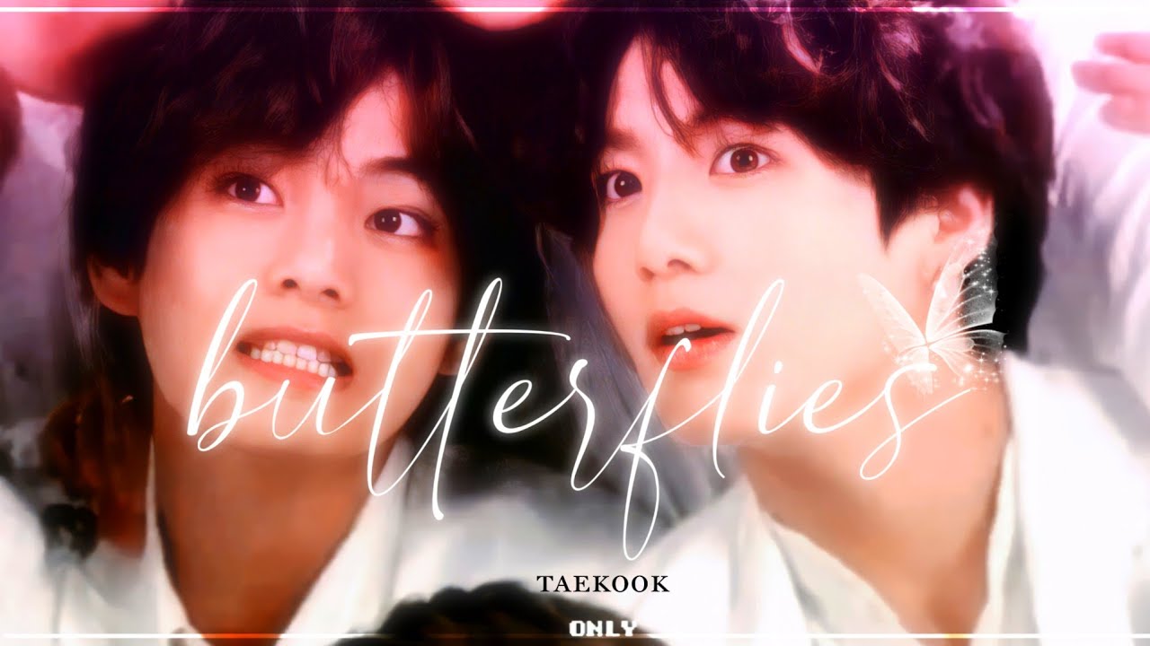 taekook ~ butterflies || requested