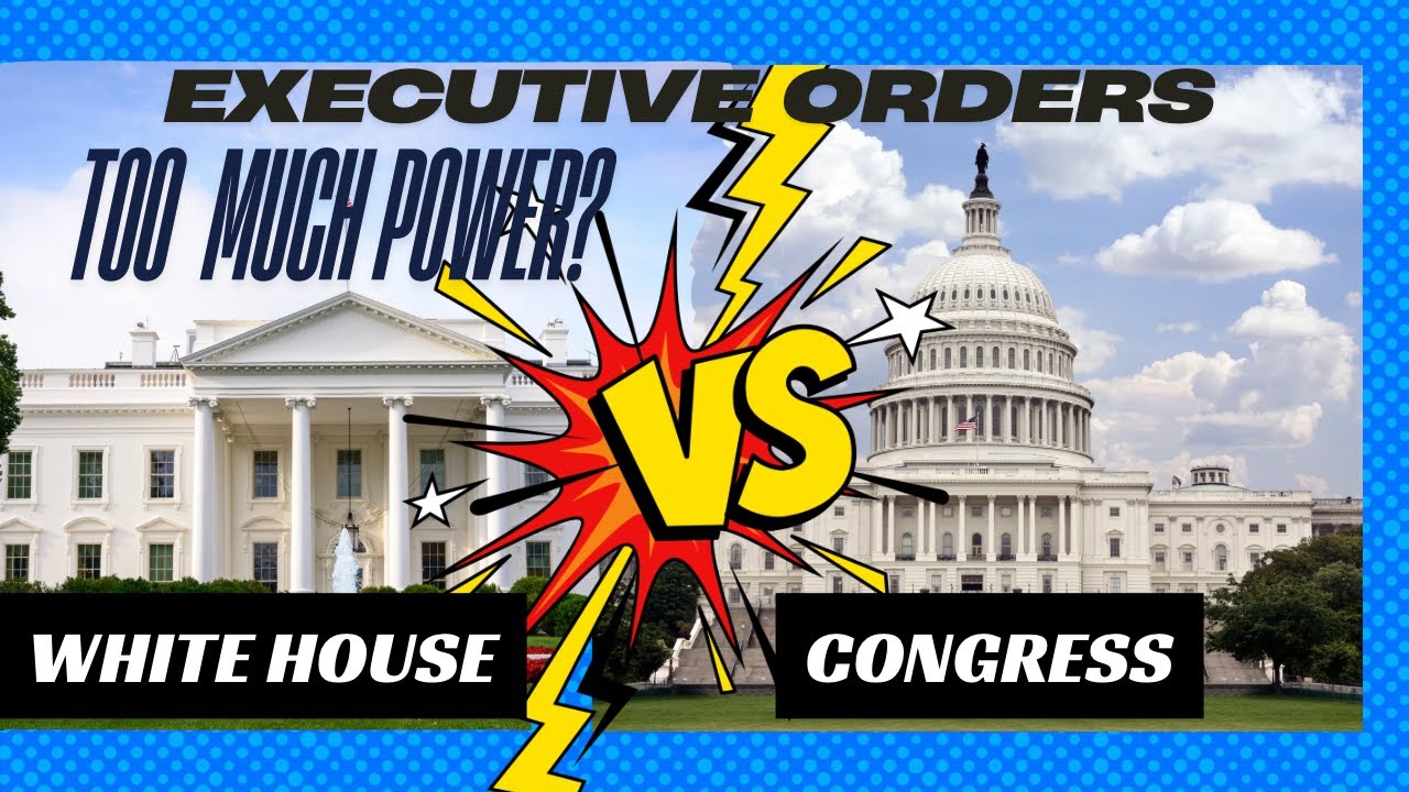 Congress vs. The President: How Executive Orders Change Laws