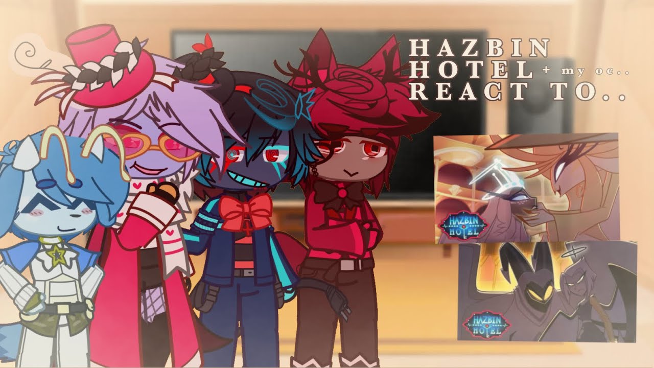 I| PRACTICE || Hazbin Hotel (+ my oc) React To... || Sera's Confession || Gravity || PT. 1