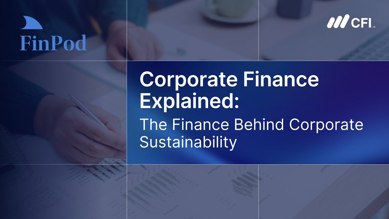 Corporate Finance Explained | The Finance Behind Corporate Sustainability