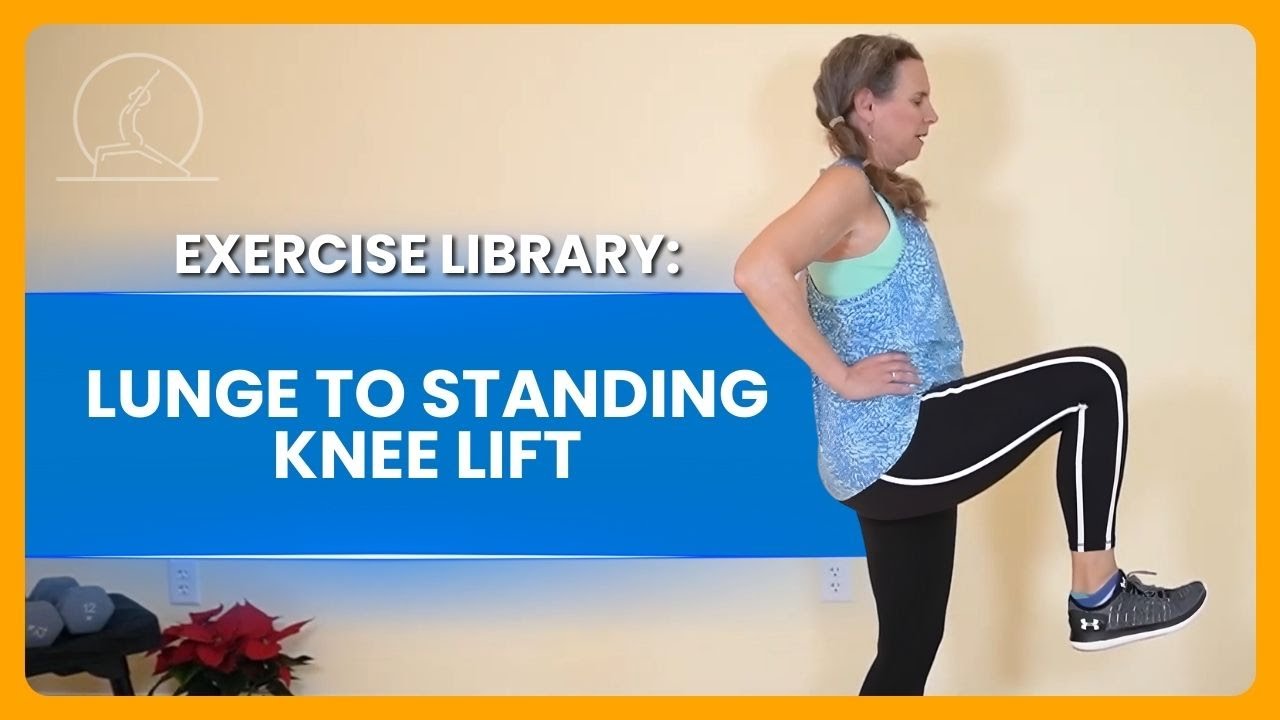 Exercise Library: Lunge to Standing Knee Lift - and modifications