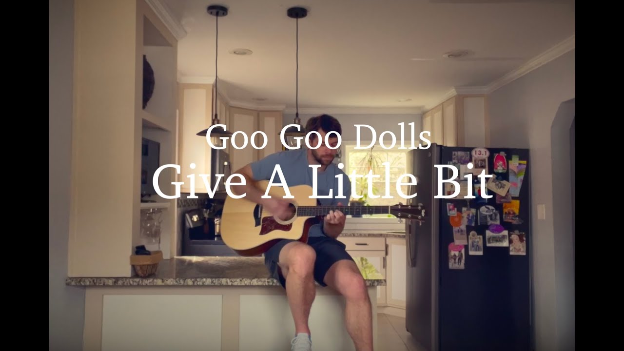 Give A Little Bit - Goo Goo Dolls Guitar Cover