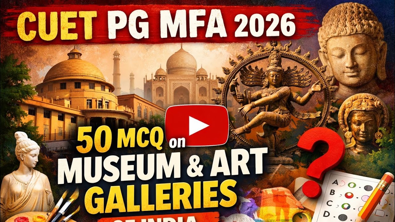 CUET PG MFA exam 2026 | 50 MCQ on Museum & Art Galleries of India
