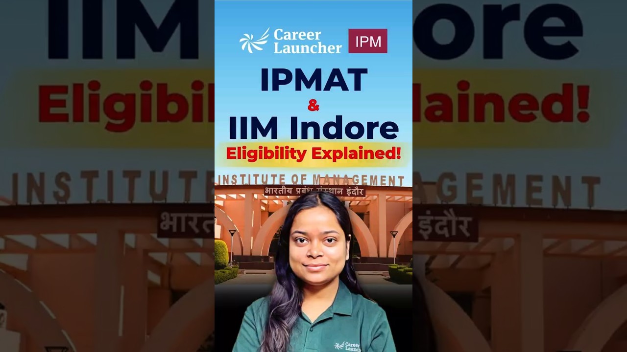 IPMAT Details & IIM Indore Eligibility Criteria Explained: Who Can Apply? | Career Launcher IPM BBA