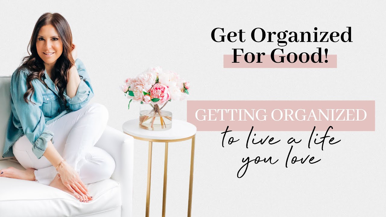 Getting Organized to Live a Life You Love