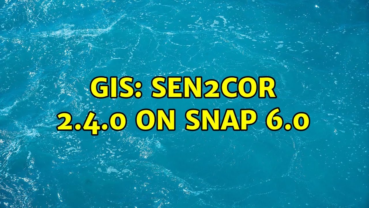 GIS: sen2cor 2.4.0 on SNAP 6.0