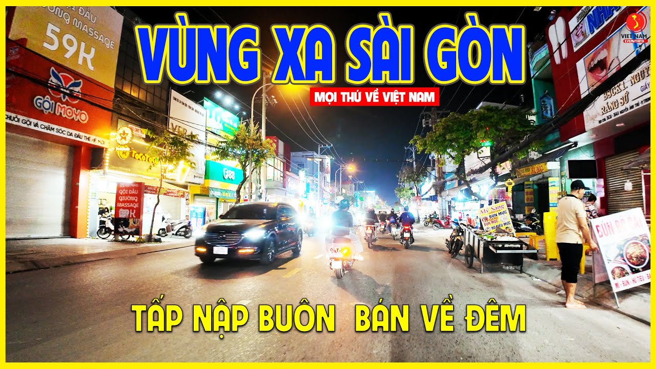 VÙNG XA SÀI GÒN | BẤT NGỜ VỚI BUÔN BÁN VỀ ĐÊM | Sài Gòn ngày nay