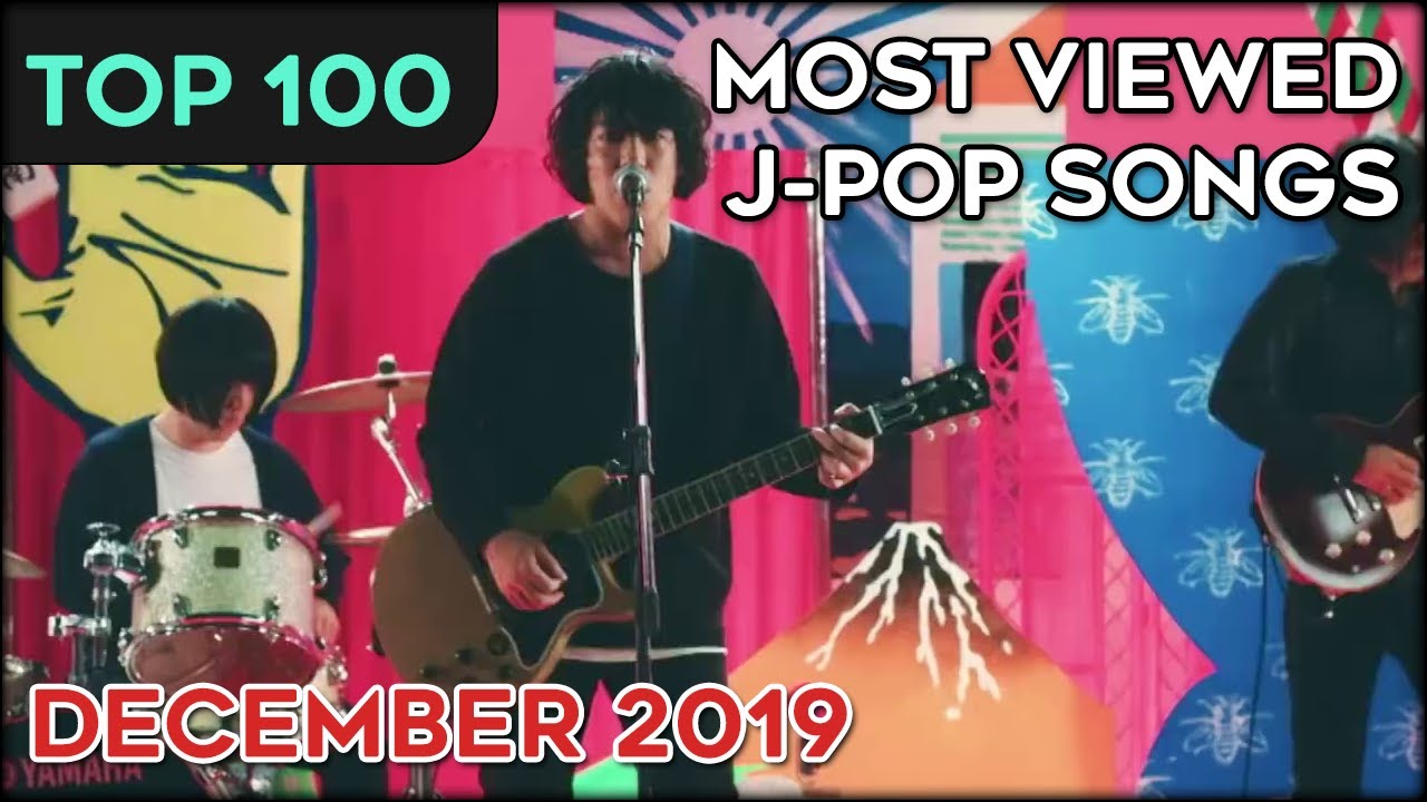 [TOP 100] MOST VIEWED J-POP SONGS - DECEMBER 2019 (+ Bonus)