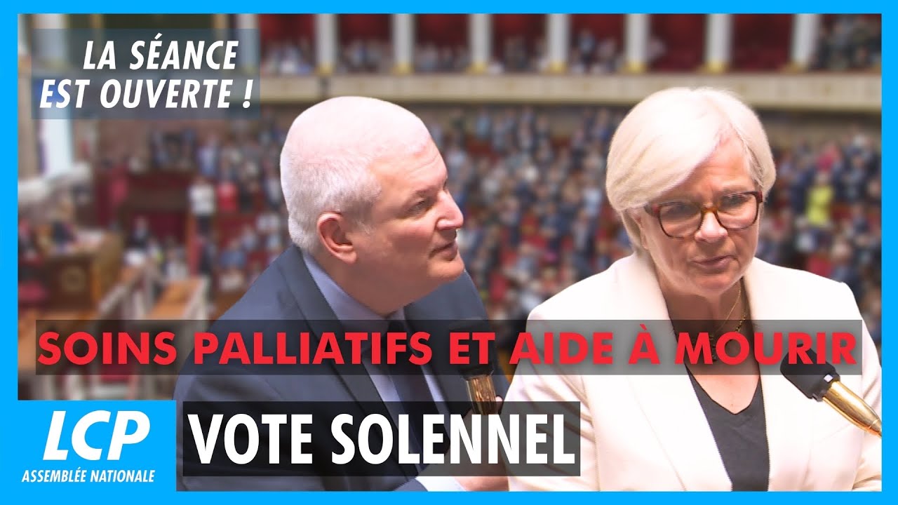 Soins palliatifs et aide à mourir : vote solennel - 27/05/2025
