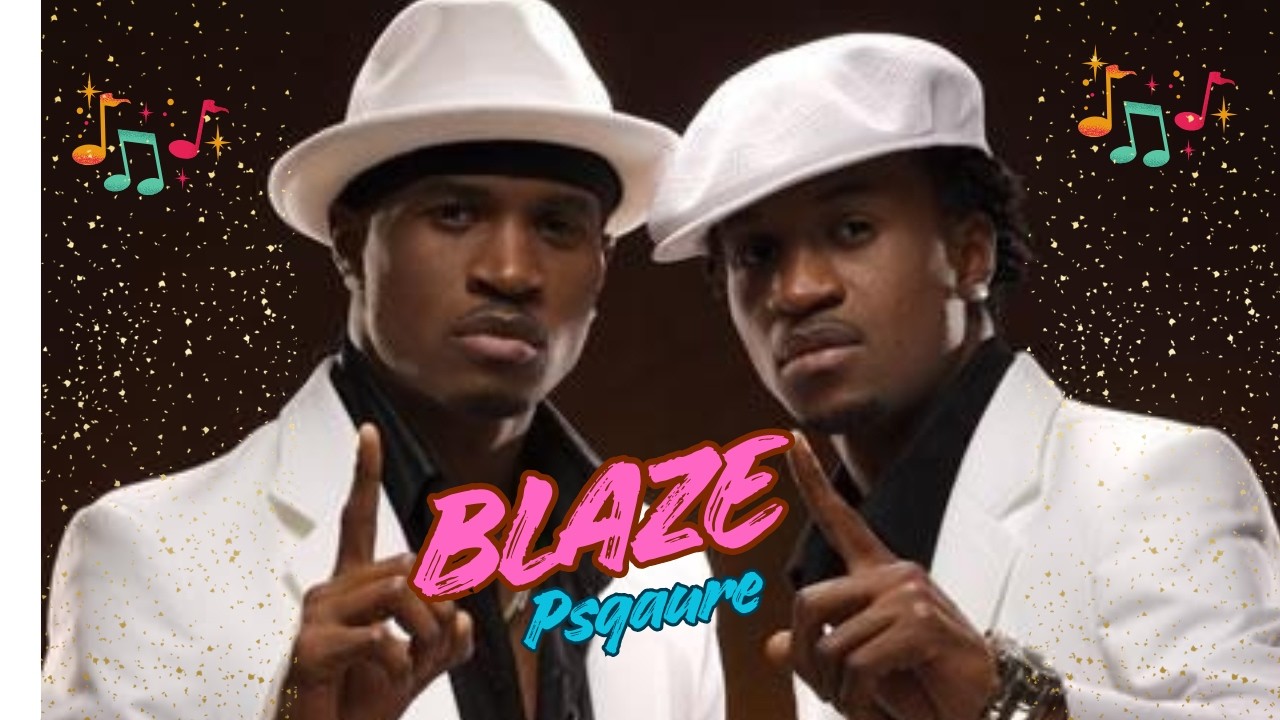 Psquare - Blaze (Official lyrics)