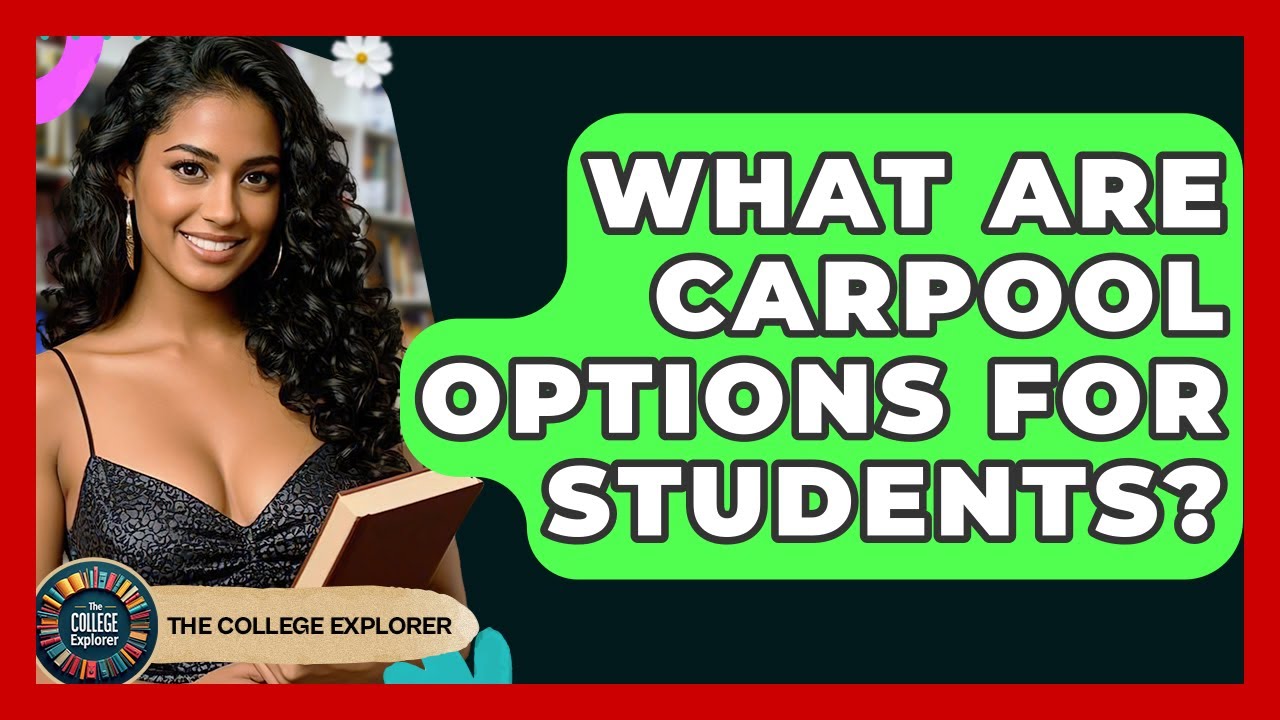 What Are Carpool Options For Students? - The College Explorer