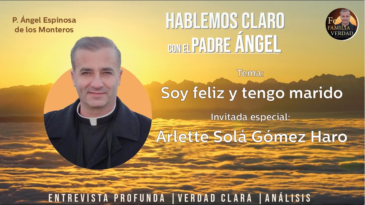 Hablemos Claro con el Padre Ángel | Arlette Solá Gómez Haro.