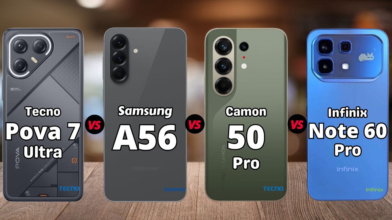 Tecno Pova 7 Ultra vs Samsung A56 vs Tecno Camon 50 Pro vs Infinix Note 60 Pro