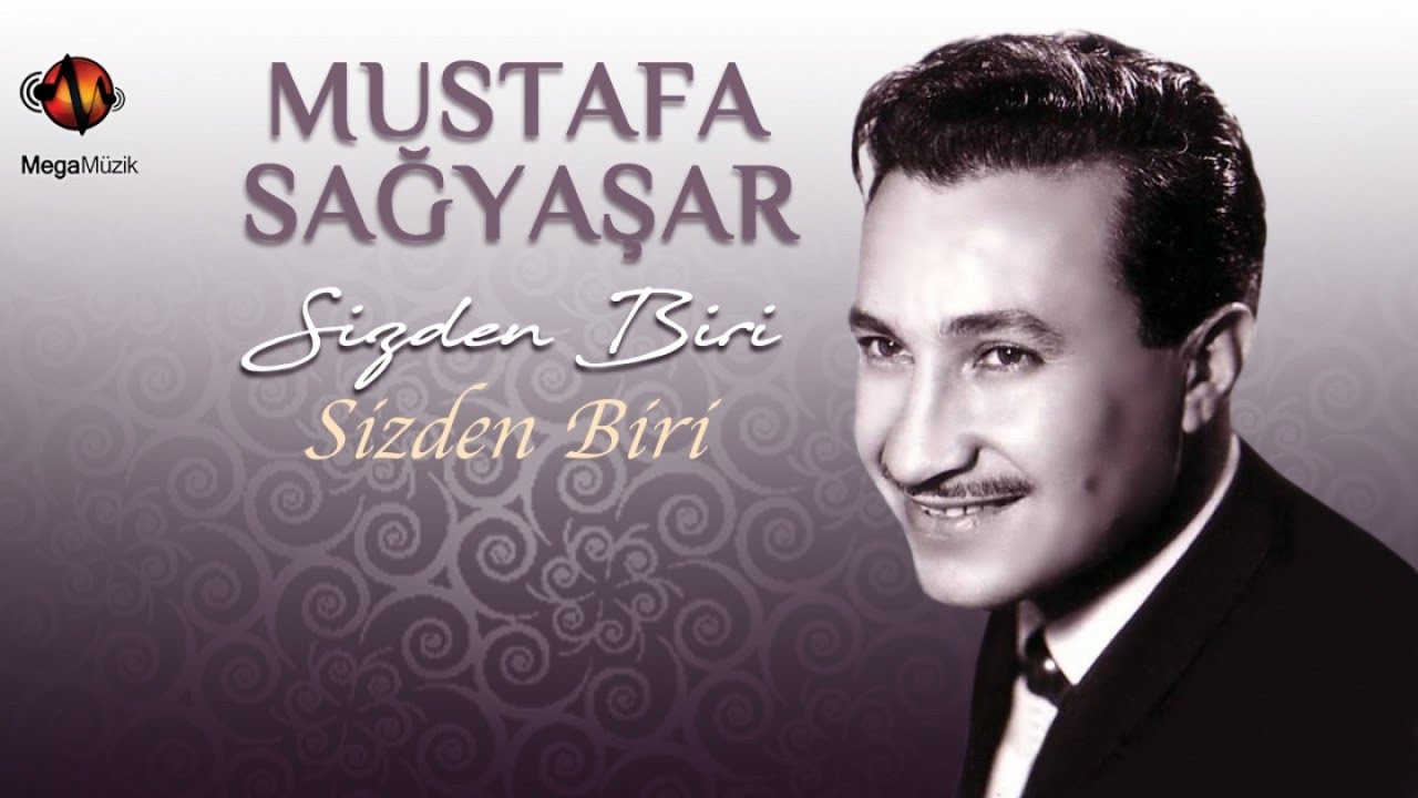 MUSTAFA SAĞYAŞAR - SİZDEN BİRİ