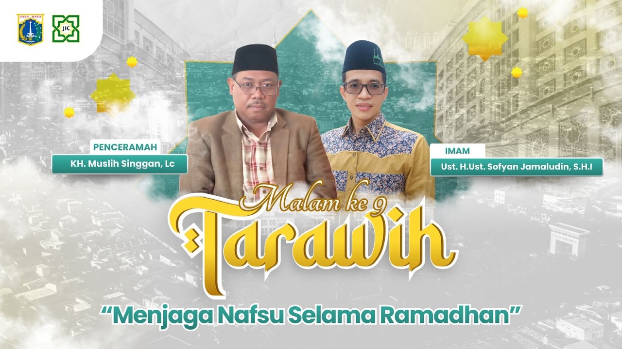 TARAWIH MALAM #9 | MENJAGA NAFSU SELAMA RAMADHAN : KH. MUSLIH SINGGAN, Lc
