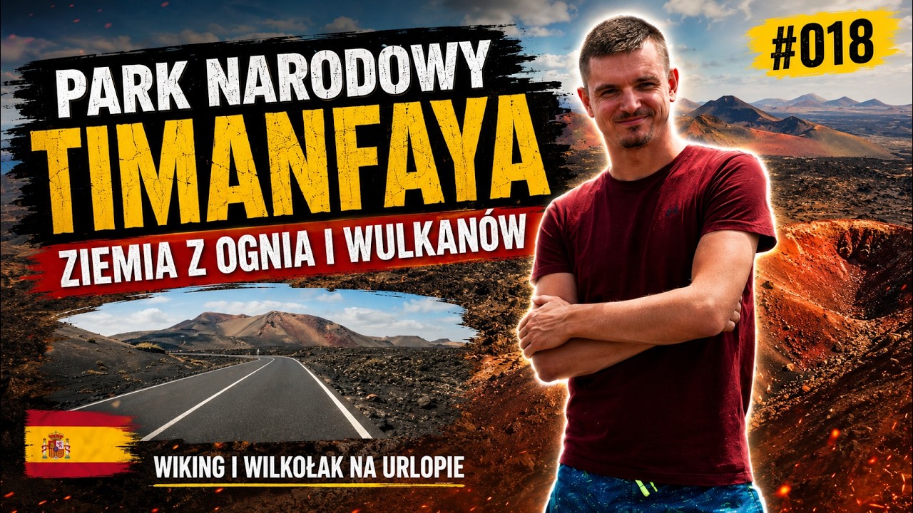 Zwiedzanie Parku Narodowego Timanfaya. Jak wygląda naprawdę i ile można zobaczyć Ep.018