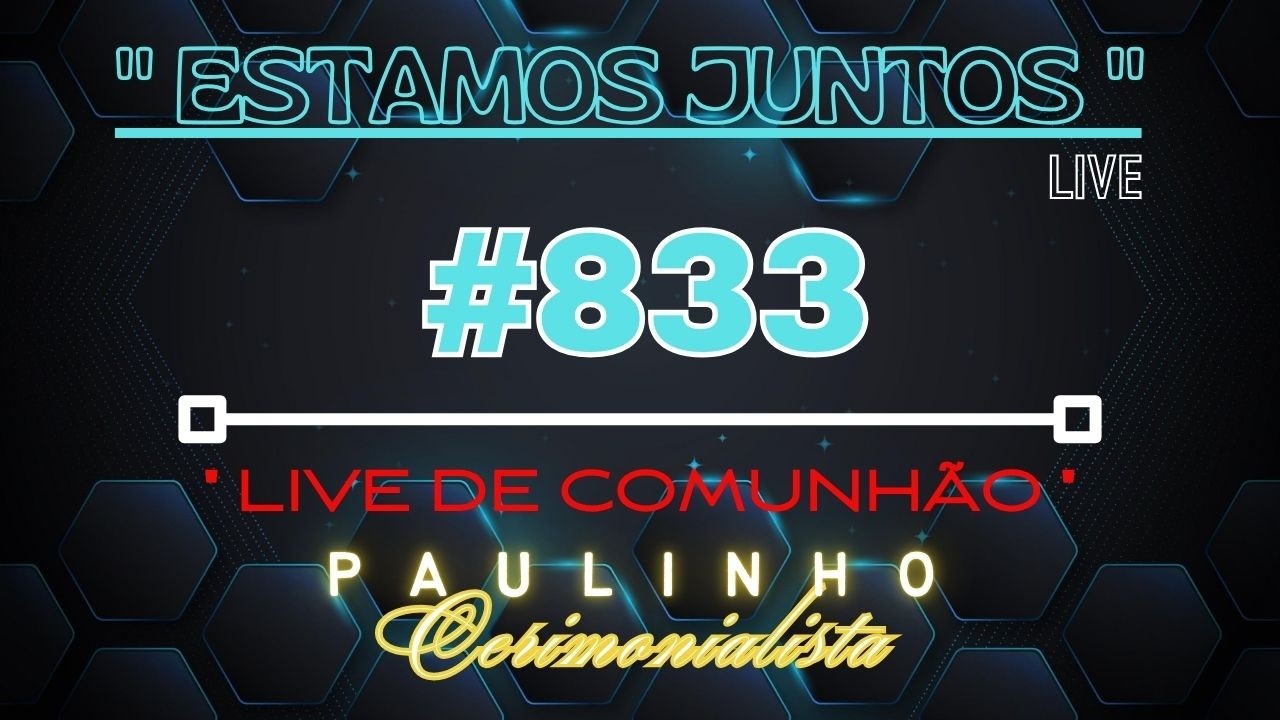 #833 -  LIVE DE COMUNHÃO - NOITE