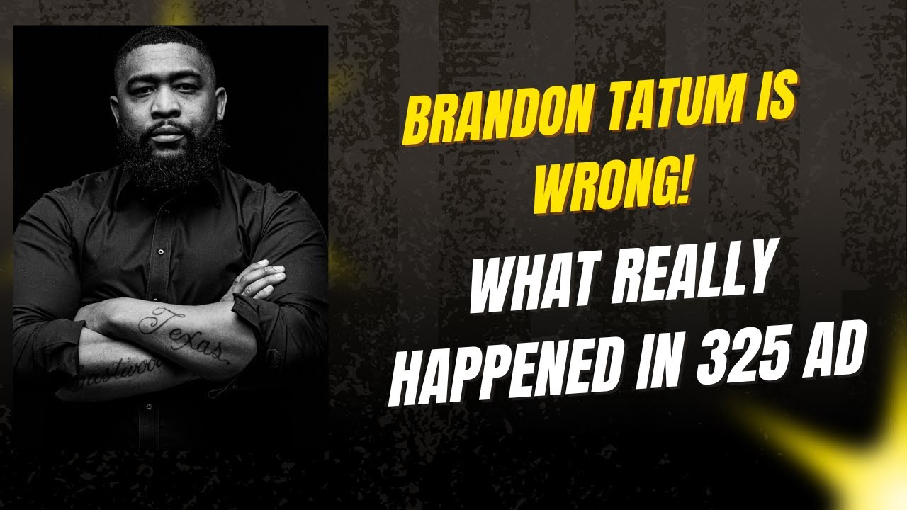 Brandon Tatum is Wrong! What Really Happened in 325 AD