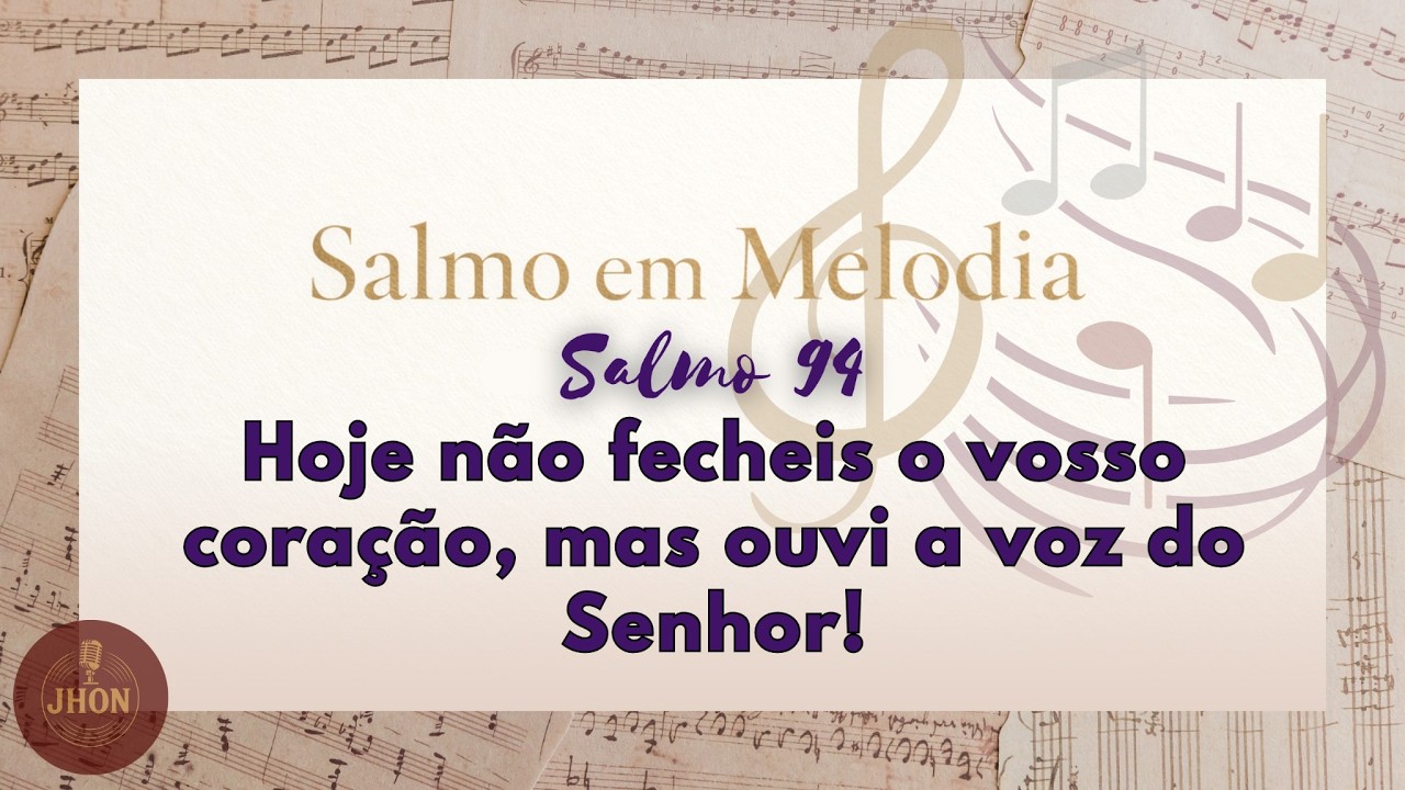 SALMO 94 - 3º Domingo da Quaresma (ano A) | Salmo Responsorial - Salmo em Melodia