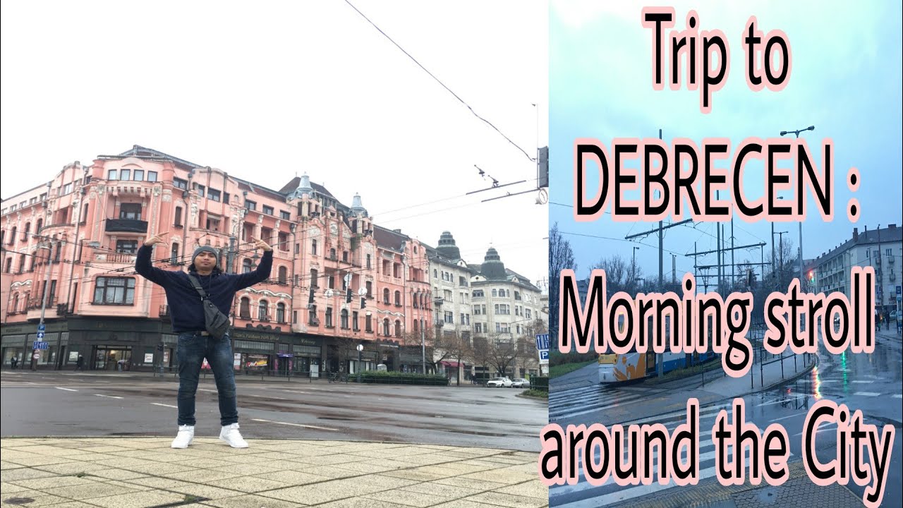Trip to DEBRECEN: Morning stroll around the City