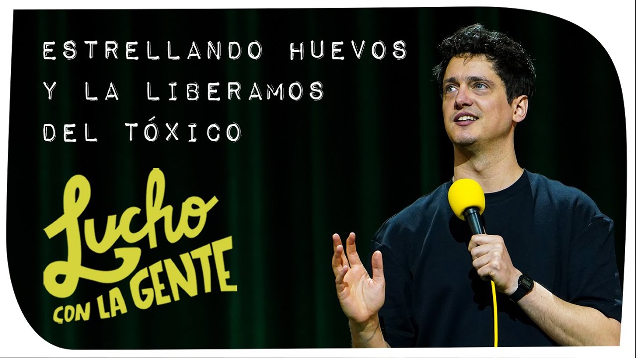 Lucho con La Gente #208 - Estrellando Huevos y La Liberamos del Tóxico