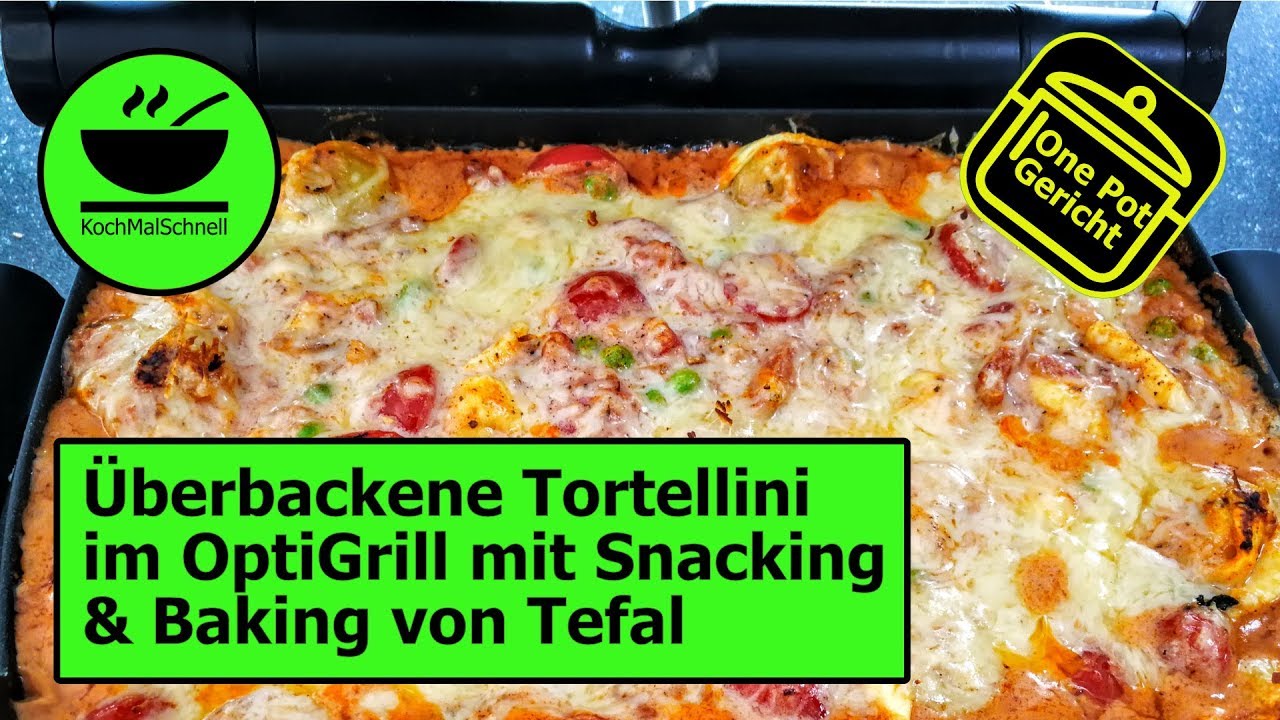 One Pot - Überbackene Tortellini im OptiGrill mit Snacking & Baking von Tefal mit KochMalSchnell