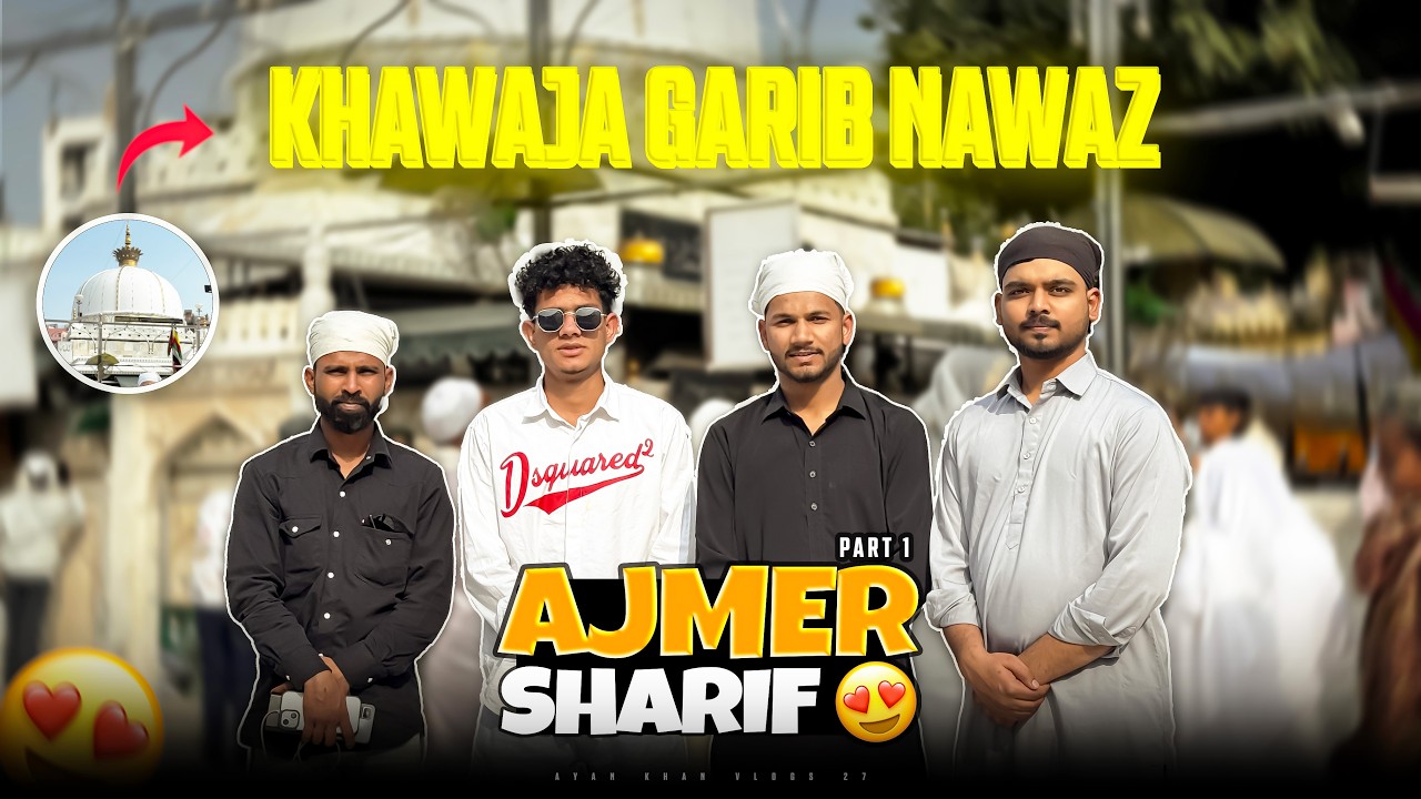 Bhot Suqoon Mila  Part 1 KHWAJA GARIB NAWAZ Ke Aastane Me  AJMER SHARIF | AYAN KHAN VLOGS 27