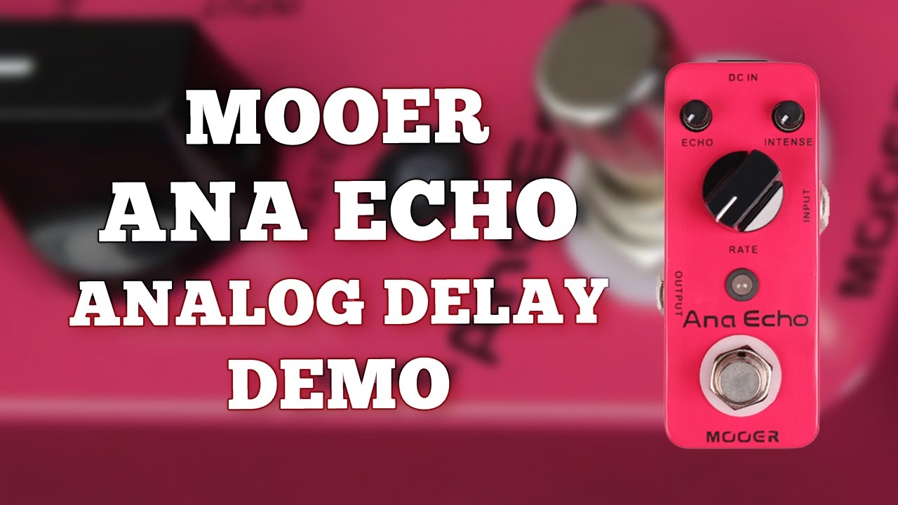 Mooer Ana Echo Analog Delay Demo