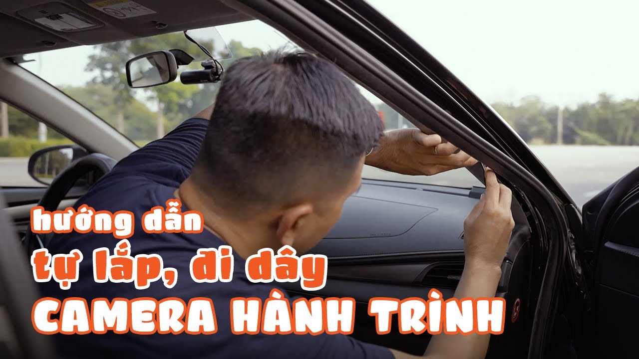 Hướng dẫn lắp camera hành trình trên ô tô tại nhà