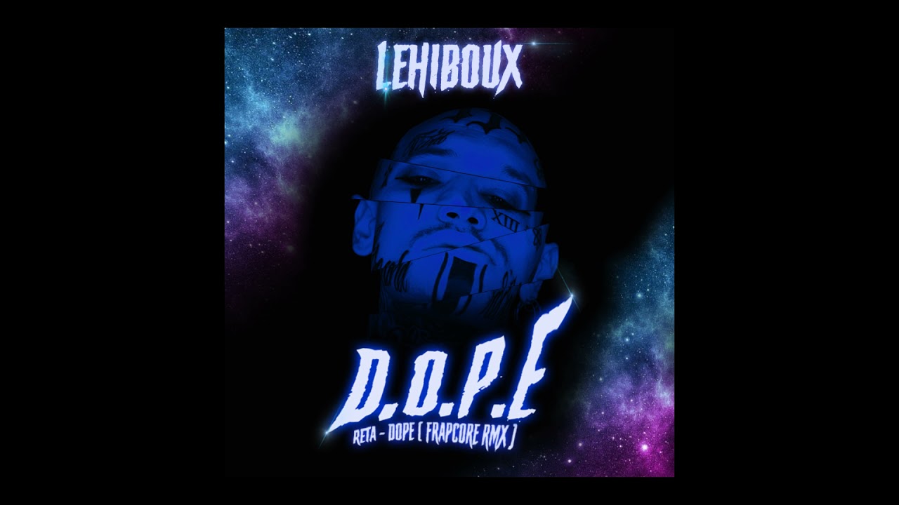 LeHib0uX - DOPE [Reta Remix Frapcore] EP01