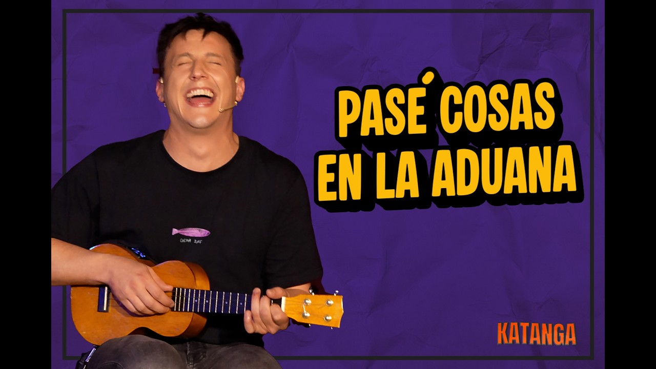 KATANGA #12 – PASÉ COSAS EN LA ADUANA… 😱🤣