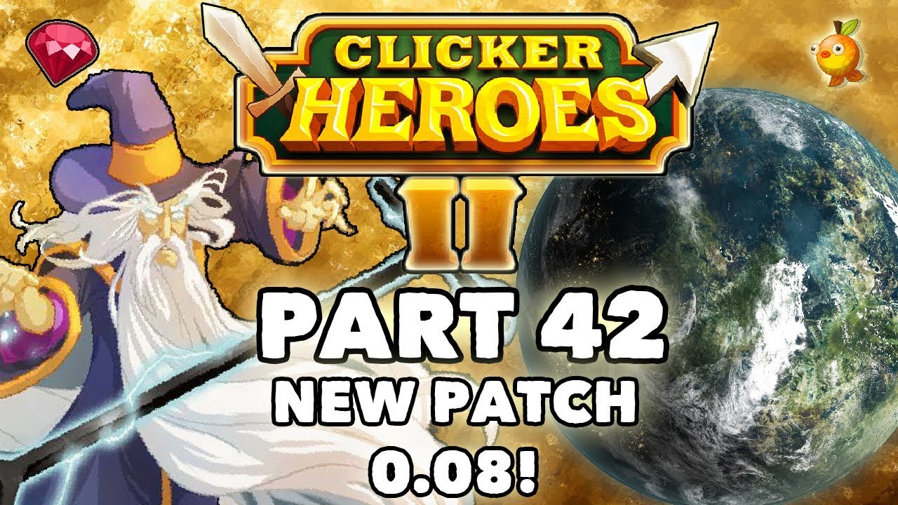 Clicker Heroes 2: NEW PATCH 0.08! - Walkthrough Guide #42 - PC Gameplay