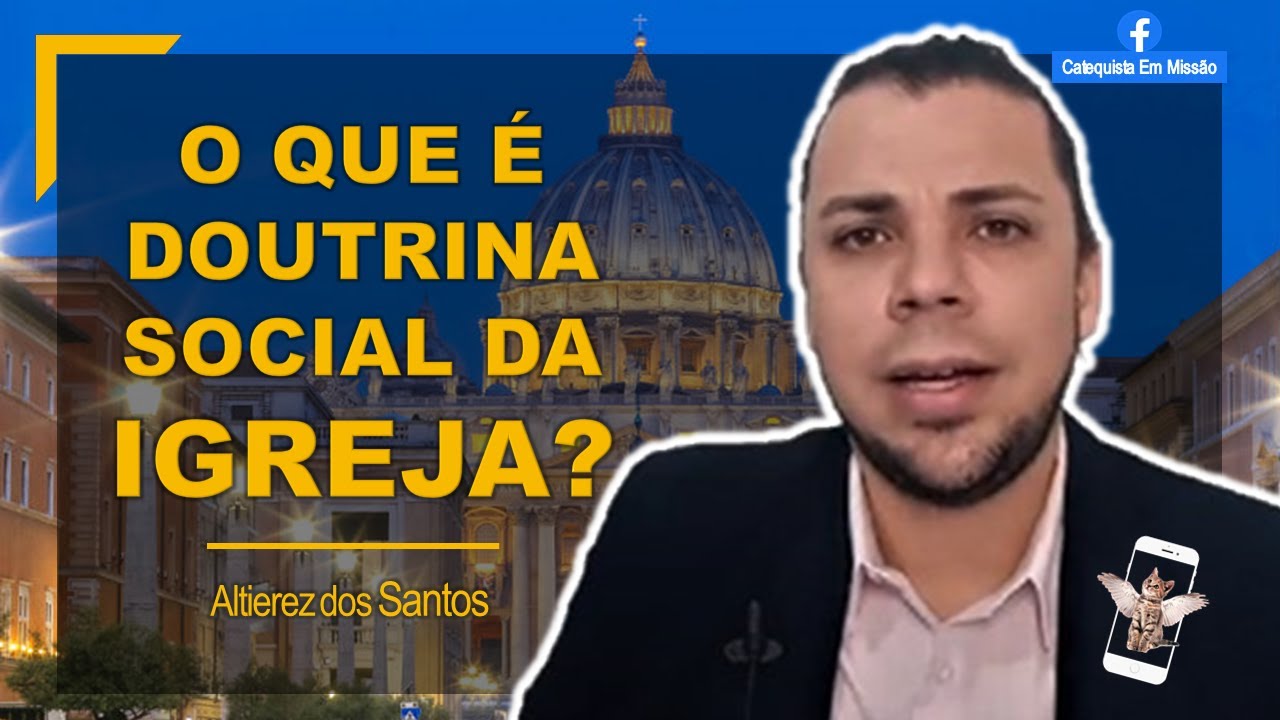 O QUE É DOUTRINA SOCIAL DA IGREJA?