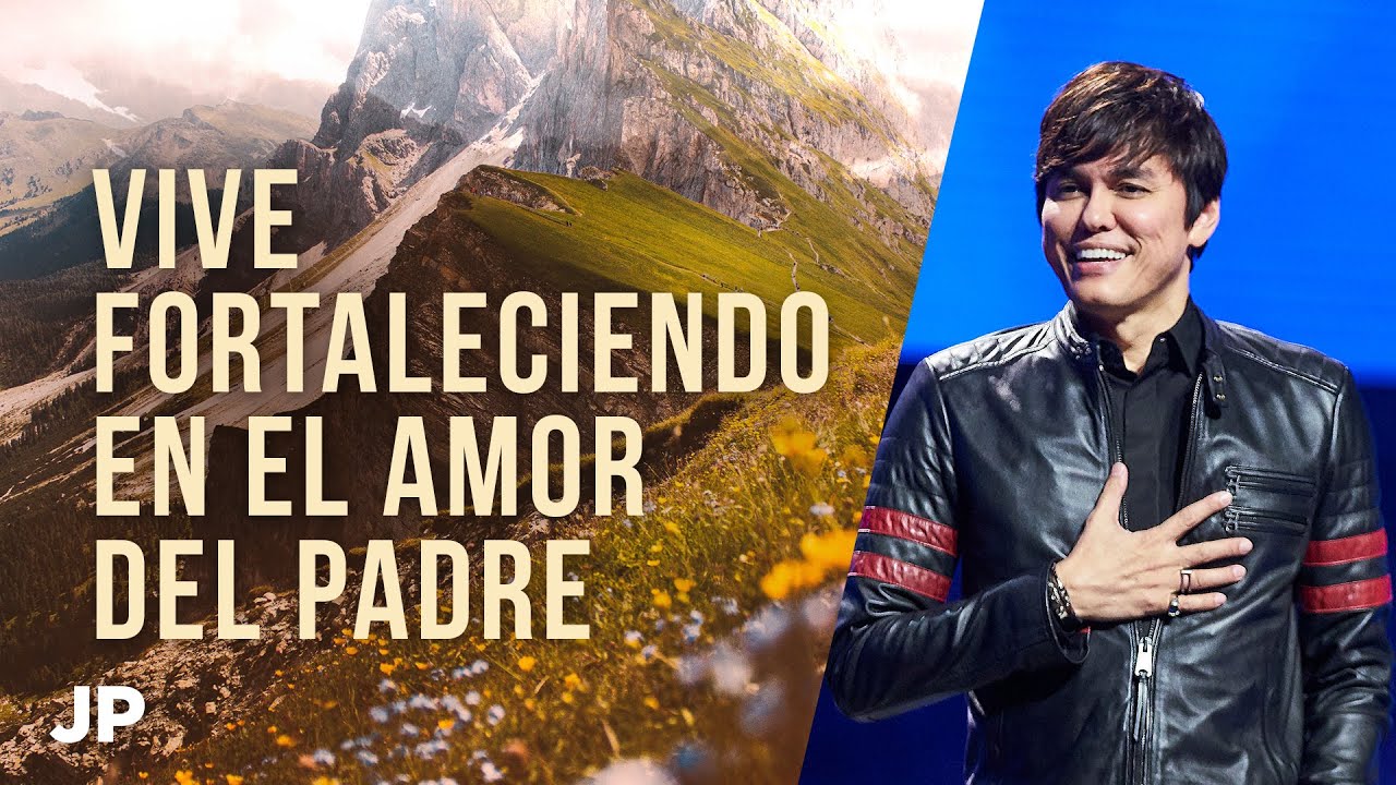 Vive fortalecido en el amor del padre | Joseph Prince Spanish