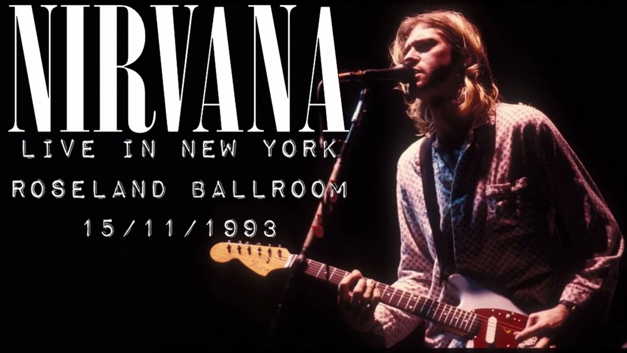 Nirvana - Live in New York, Roseland Ballroom, 15/11/1993