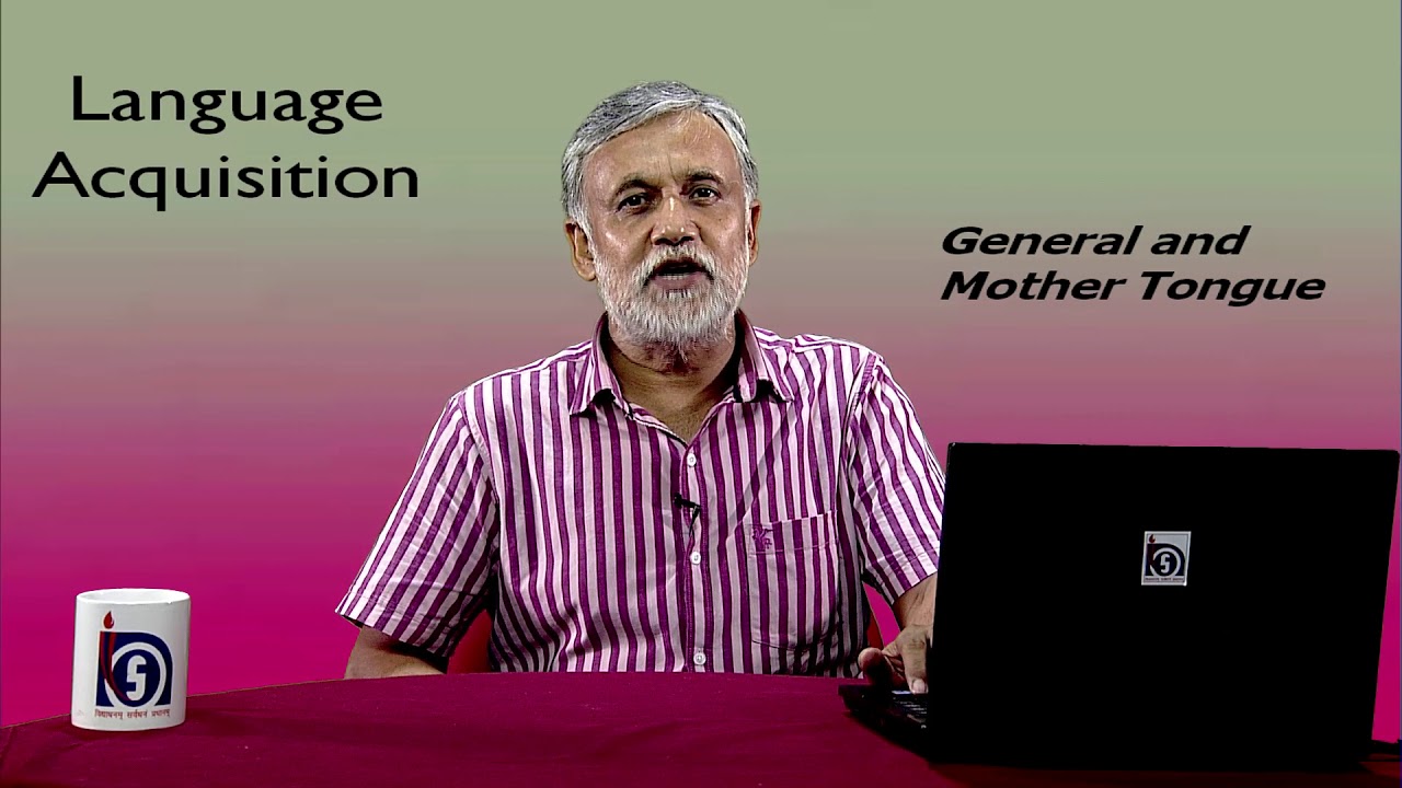 COURSE 503 DR  SUBODH L 15 LANGUAGE ACQUISITION GENERAL AND MOTHER TONGUE
