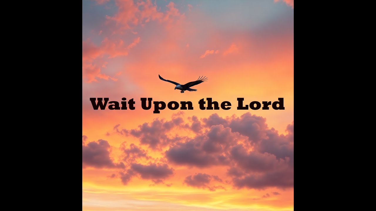 Wait Upon the Lord – Finding Strength When You Feel Weak (Inspired by Isaiah 40:31)