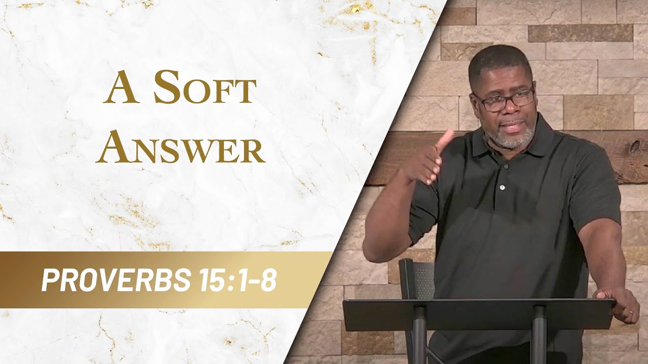 A Soft Answer // Proverbs 15:1-8 // Sunday Service
