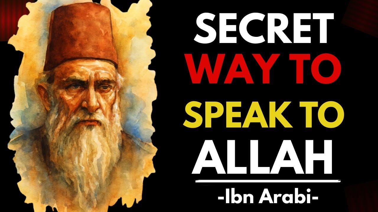 Ibn Arabi | REVEALS the Best way to speak to Allah | Divine Presence | Spiritual Awakening