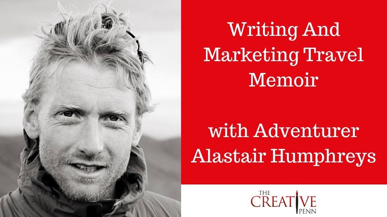Writing And Marketing Travel Memoir with Adventurer Alastair Humphreys