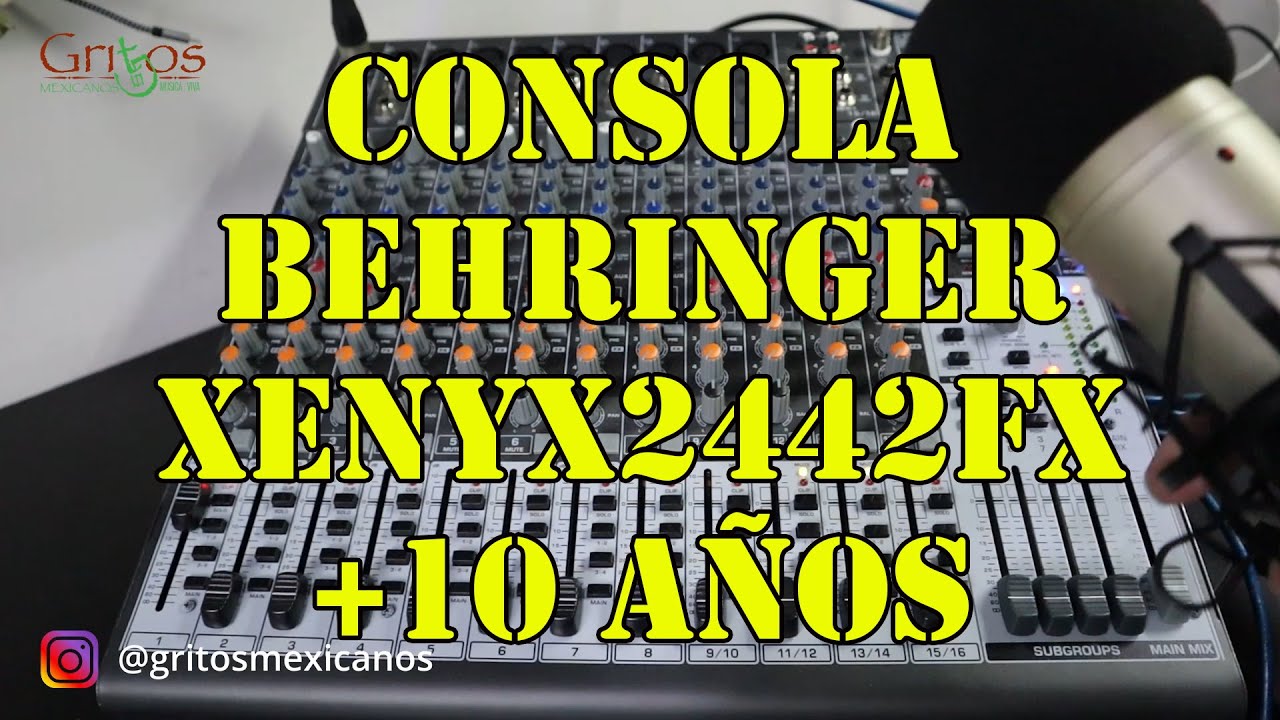 Consola Behringer XENYX2442FX Revision Review Gritos Mexicanos