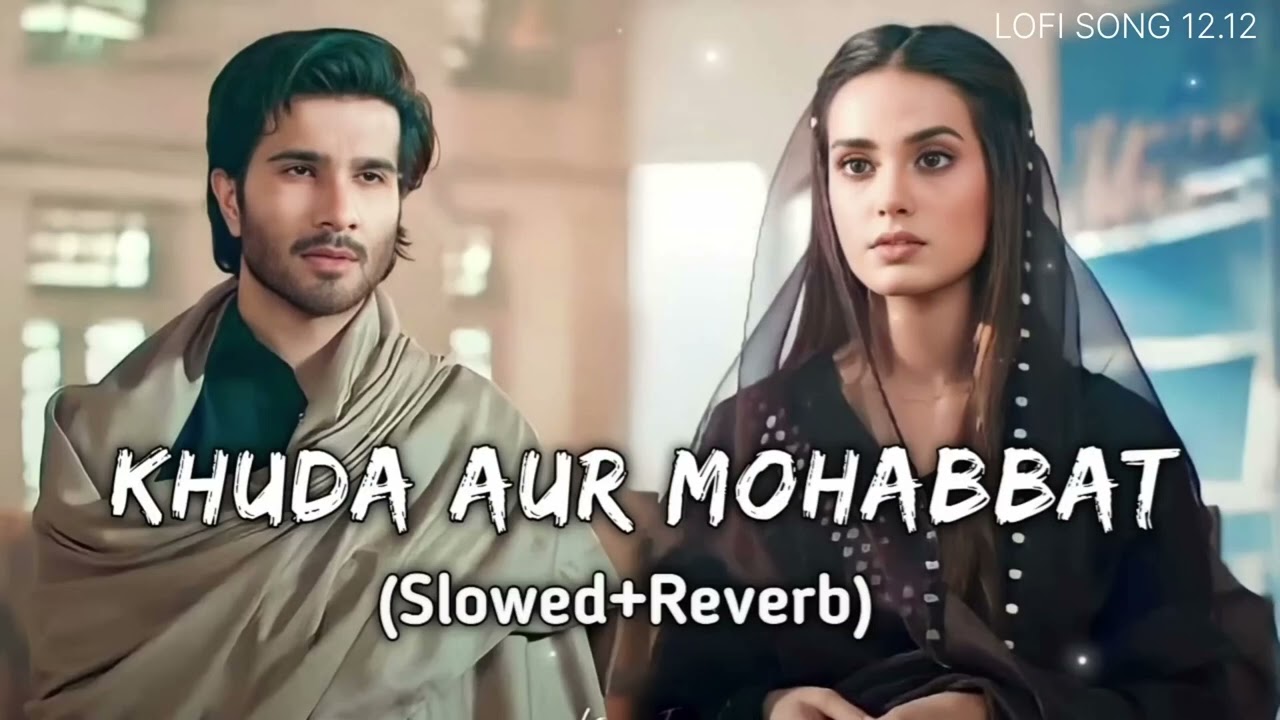 Khuda Aur Mohabbat Song (Slowed+Reverb) l Rahat Fateh Ali khan l ‪@lofistudio12.12‬