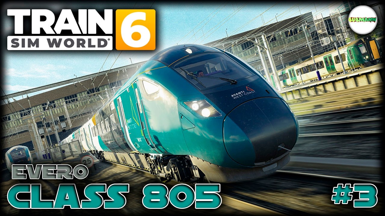 TRAIN SIM WORLD 6 - CLASS 805 EVERO. AVANTI WEST COAST.  #3