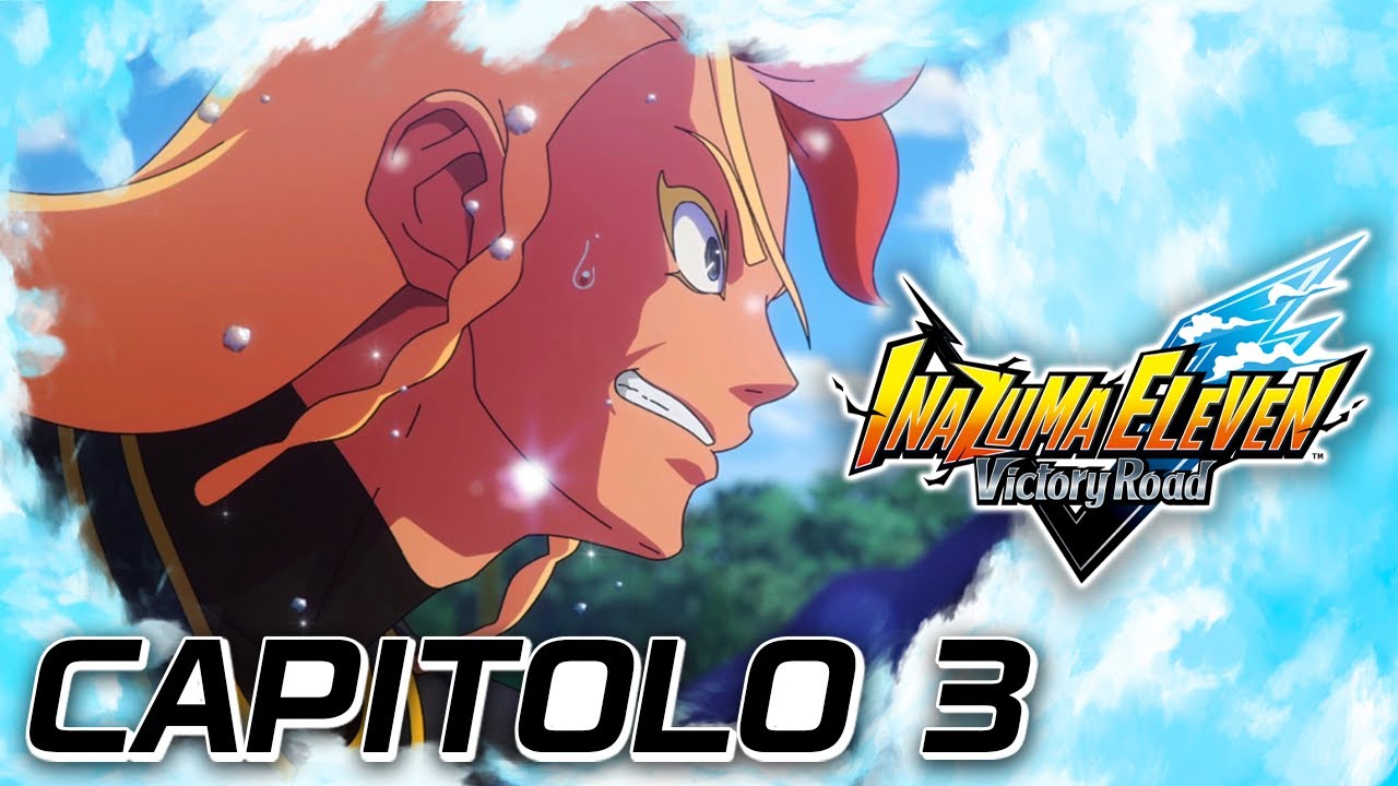 IL GIORNO IN CUI IL CALCIO CAMBIÒ • CAPITOLO 3 INAZUMA ELEVEN: Victory Road