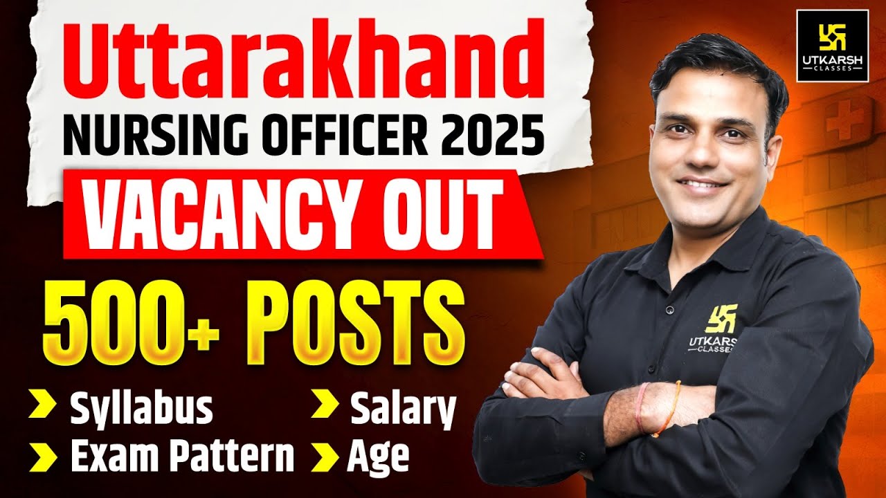 Uttarakhand Nursing Officer Vacancy 2025 Out | Syllabus, Exam Pattern, Salary | Complete Details