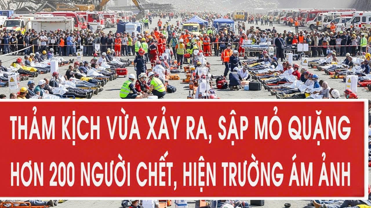 Thảm kịch vừa xảy ra, sập mỏ quặng hơn 200 người chết, hiện trường ám ảnh