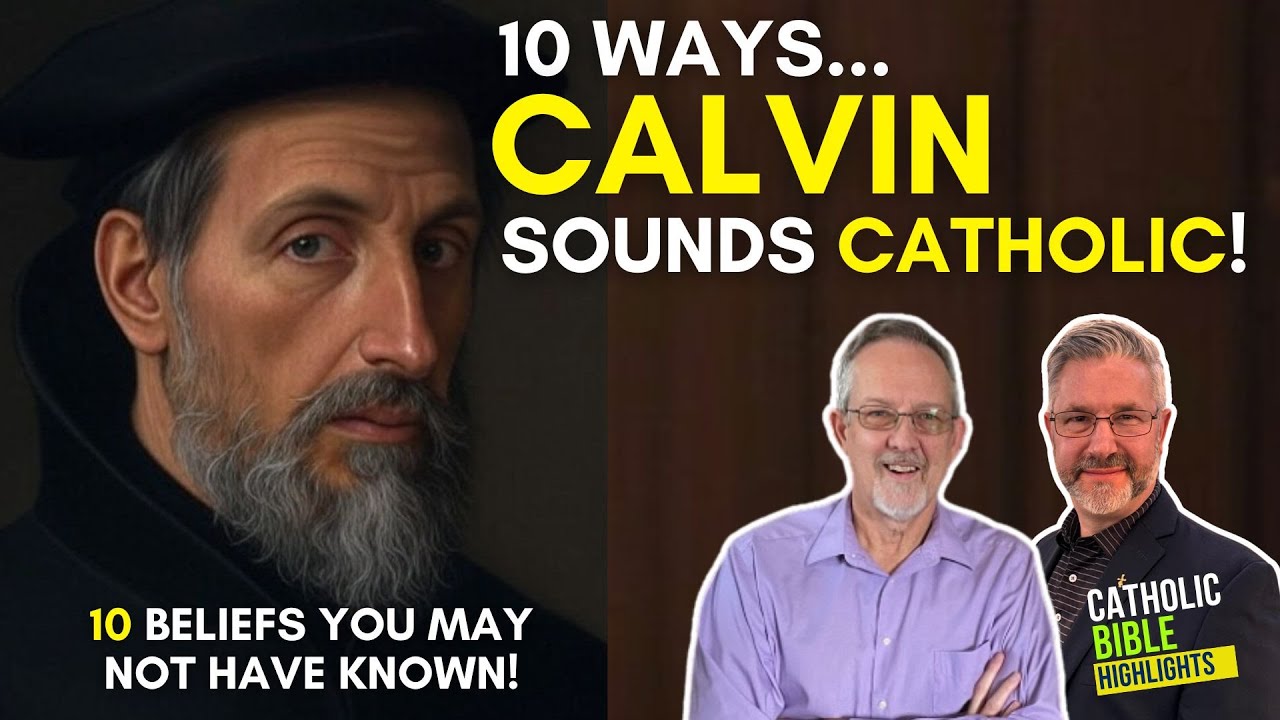 TOP 10 Catholic Truths John Calvin EMBRACED!!!