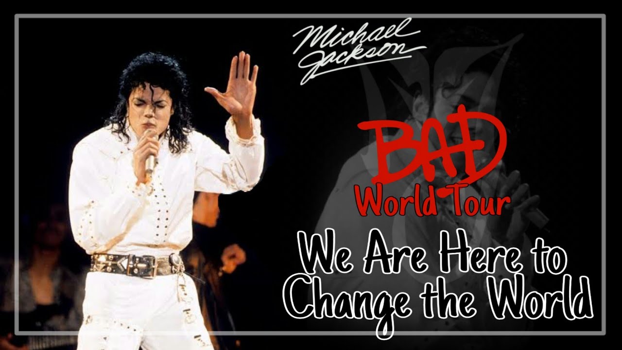 We Are Here to Change the World | Bad World Tour (Fanmade) | Michael Jackson