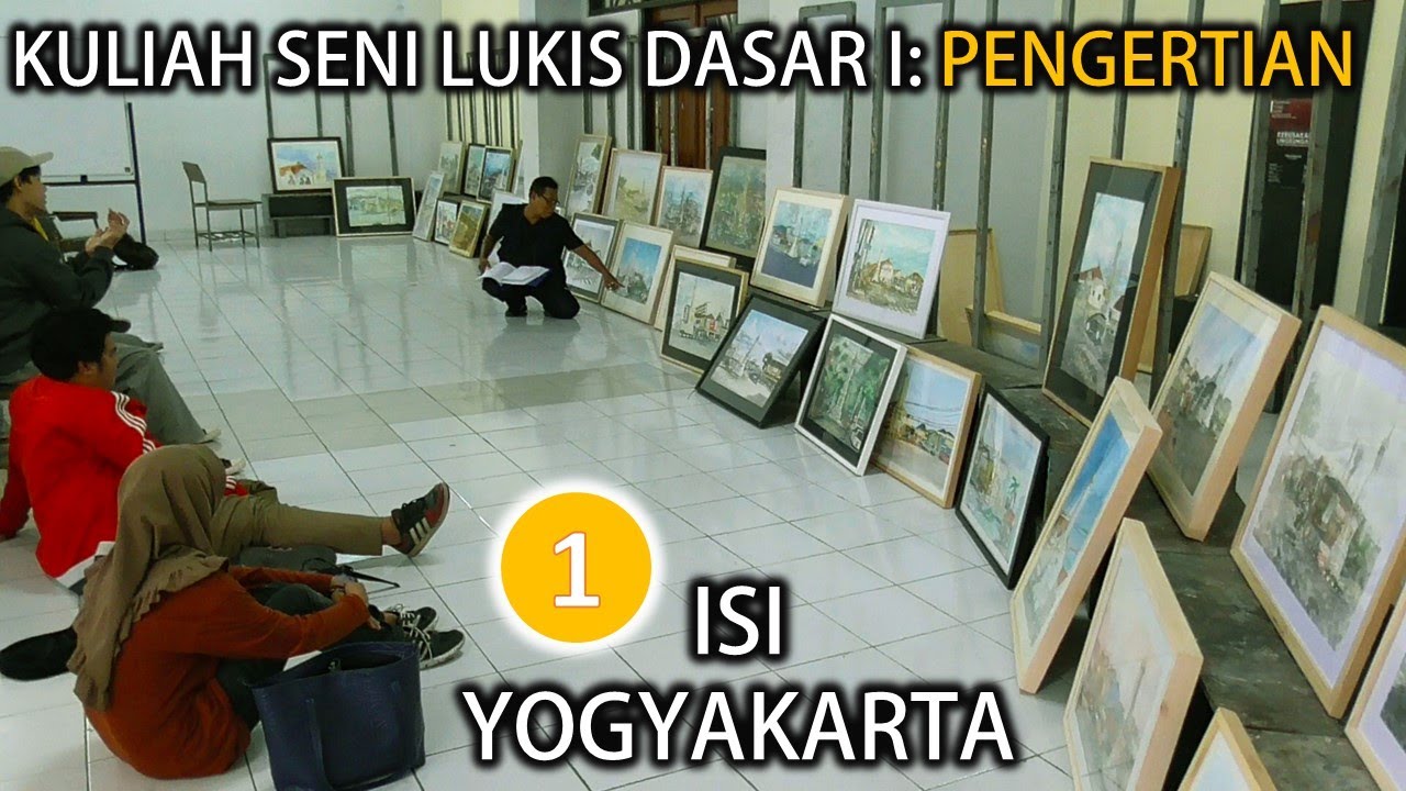1) KULIAH SENI LUKIS DASAR I, SENI MURNI, FAKULTAS SENI RUPA, ISI YOGYAKARTA:  PENGERTIAN