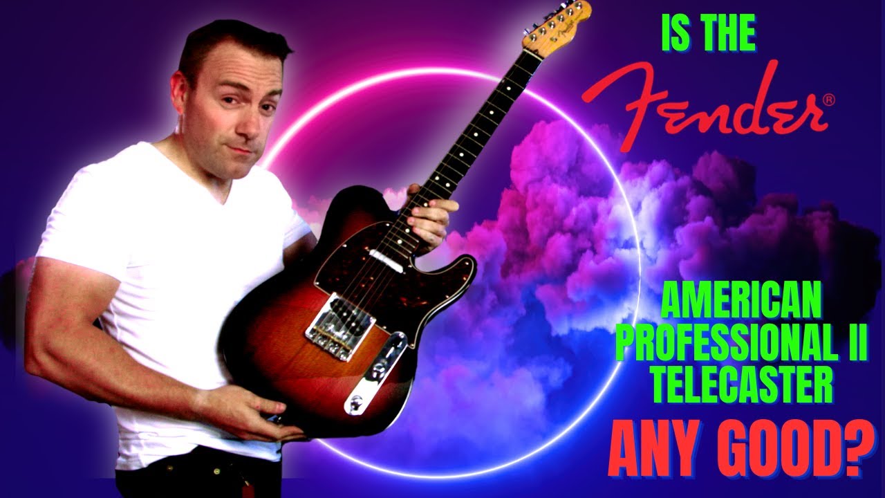 Is The Fender American Professional II Telecaster Any Good?